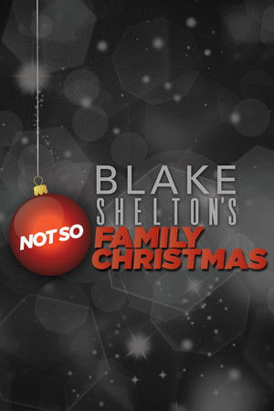 Blake Shelton's Not So Family Christmas Blake Shelton's Not So Family Christmas