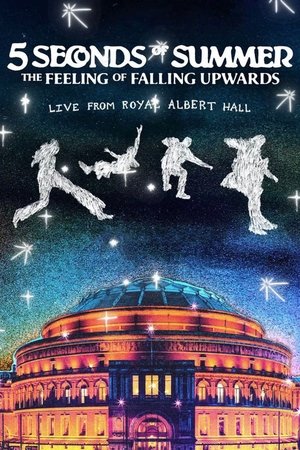 5 Seconds of Summer: The Feeling of Falling Upwards - Live from Royal Albert Hall 5 Seconds of Summer: The Feeling of Falling Upwards - Live from Royal Albert Hall