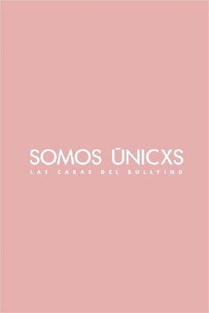 Somos únicxs: Las caras del bullying Somos únicxs: Las caras del bullying
