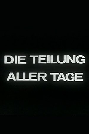 Die Teilung aller Tage Die Teilung aller Tage