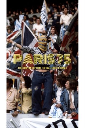 Paris 75: The European Cup Final Football Tried to Forget Paris 75: The European Cup Final Football Tried to Forget