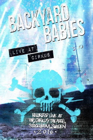 Backyard Babies - Live at Cirkus Backyard Babies - Live at Cirkus
