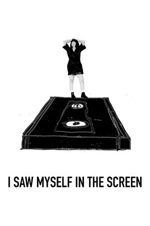 I Saw Myself in the Screen I Saw Myself in the Screen