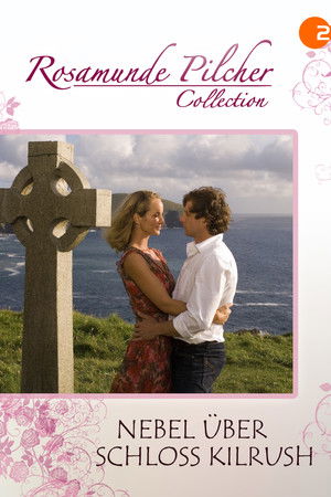 Rosamunde Pilcher: Nebel über Schloss Kilrush Rosamunde Pilcher: Nebel über Schloss Kilrush