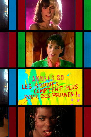 Années 80, les brunes comptent plus pour des prunes !