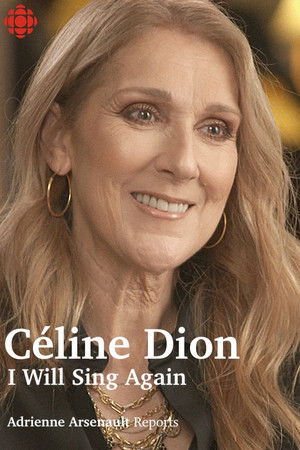 Céline Dion: I Will Sing Again Céline Dion: I Will Sing Again