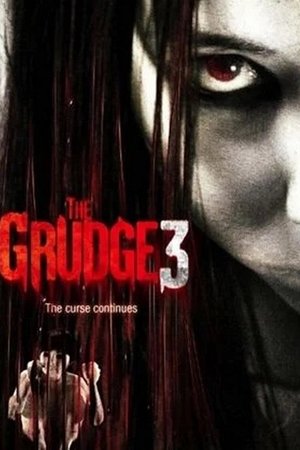 The Grudge 3: The Curse Continues The Grudge 3: The Curse Continues