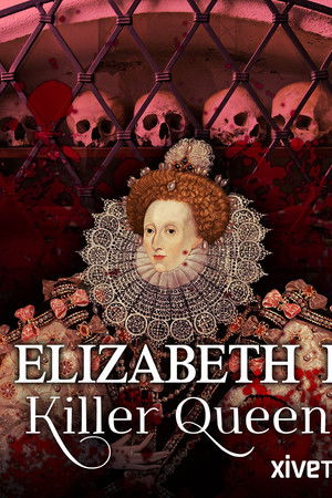 Elizabeth I: Killer Queen Elizabeth I: Killer Queen