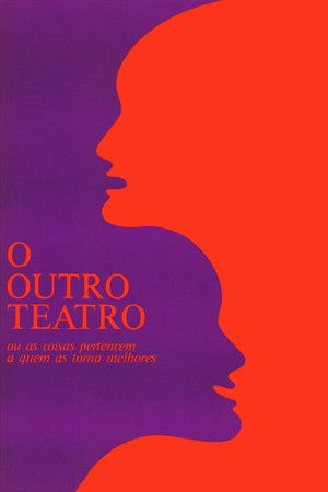 O Outro Teatro ou As Coisas Pertencem a Quem as Torna Melhores O Outro Teatro ou As Coisas Pertencem a Quem as Torna Melhores