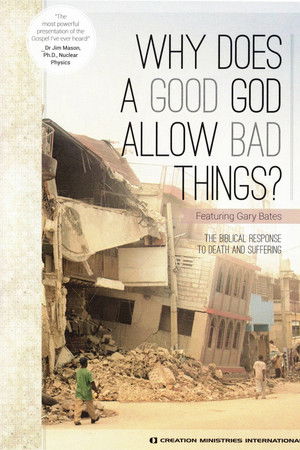 Why Does A Good God Allow Bad Things? Why Does A Good God Allow Bad Things?
