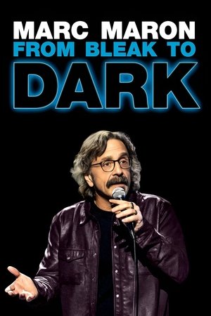 Marc Maron: From Bleak to Dark Marc Maron: From Bleak to Dark