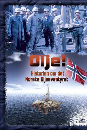 Olje!: Historien om det norske oljeeventyret Olje!: Historien om det norske oljeeventyret