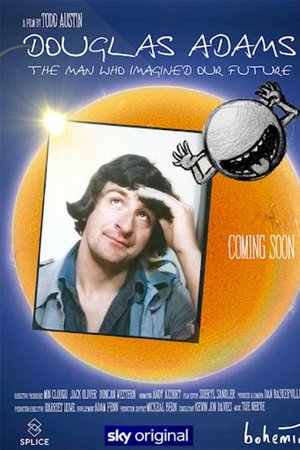 Douglas Adams: The Man Who Imagined Our Future Douglas Adams: The Man Who Imagined Our Future
