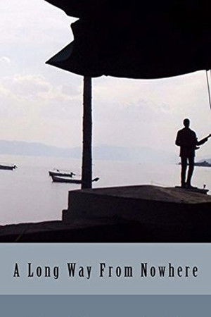 A Long Way from Nowhere A Long Way from Nowhere