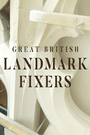 Great British Landmark Fixers Great British Landmark Fixers