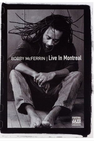 Bobby McFerrin - Live in Montreal Bobby McFerrin - Live in Montreal