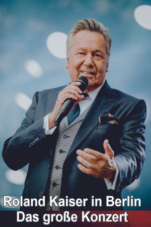 Roland Kaiser in Berlin - Das große Konzert