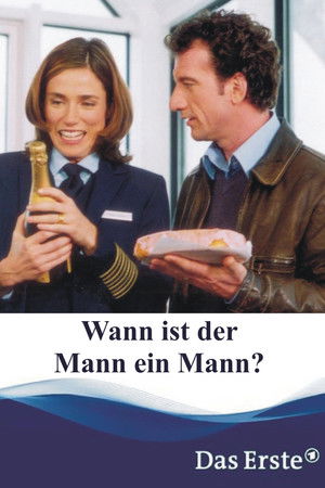 Wann ist der Mann ein Mann? Wann ist der Mann ein Mann?