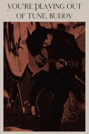 You’re Playing Out of Tune, Buddy You’re Playing Out of Tune, Buddy