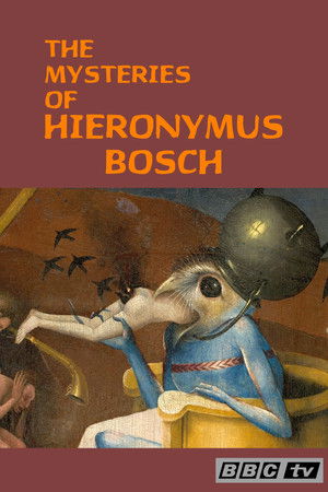 The Mysteries of Hieronymus Bosch The Mysteries of Hieronymus Bosch