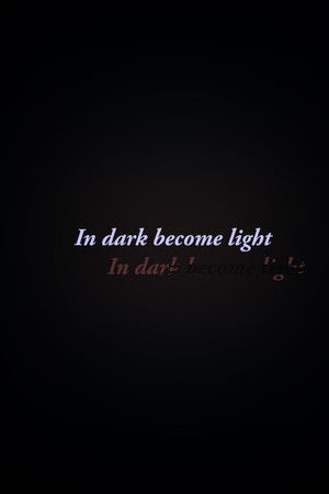 In Dark Become Light In Dark Become Light