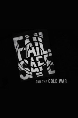 'Fail-Safe' and the Cold War 'Fail-Safe' and the Cold War
