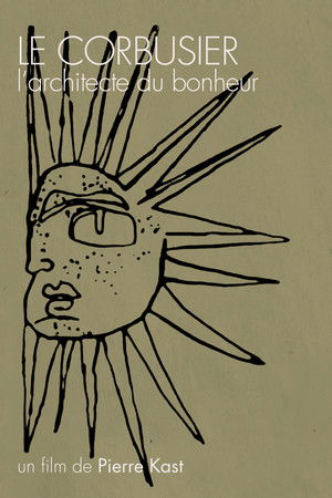 Le Corbusier, l'architecte du bonheur Le Corbusier, l'architecte du bonheur