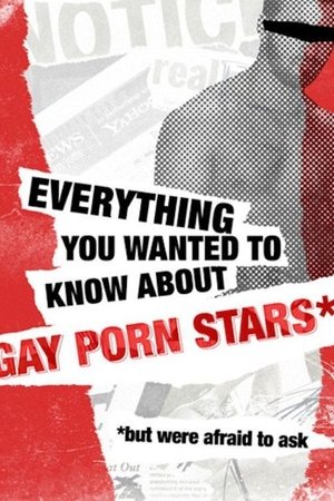 Everything You Wanted to Know About Gay Porn Stars *But Were Afraid to Ask Everything You Wanted to Know About Gay Porn Stars *But Were Afraid to Ask