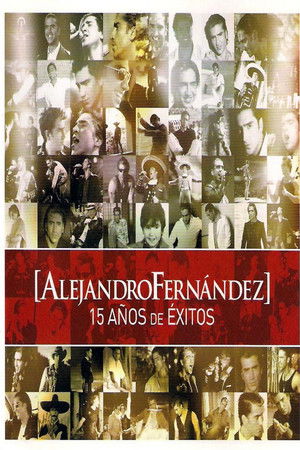 Alejandro Fernández: 15 Años De Exitos