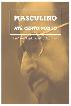 Masculino... Até Certo Ponto Masculino... Até Certo Ponto