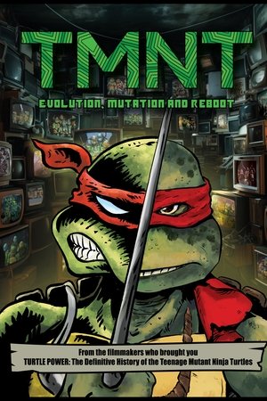 TMNT: Evolution, Mutation, and Reboot TMNT: Evolution, Mutation, and Reboot