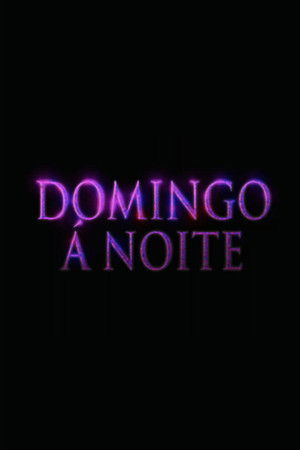 Domingo Á Noite Domingo Á Noite