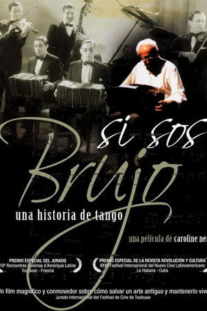 Si Sos Brujo: A Tango Story Si Sos Brujo: A Tango Story