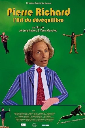 Pierre Richard, l'art du déséquilibre Pierre Richard, l'art du déséquilibre