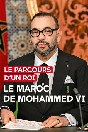 Le parcours d'un roi - Le Maroc de Mohammed VI Le parcours d'un roi - Le Maroc de Mohammed VI