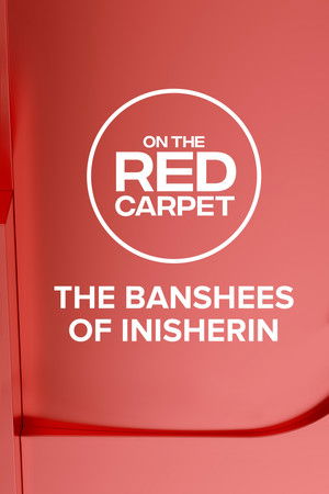 On the Red Carpet Presents: The Banshees of Inisherin On the Red Carpet Presents: The Banshees of Inisherin