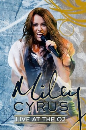Miley Cyrus: Live at the O2 Miley Cyrus: Live at the O2