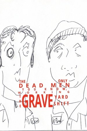 The Only Dead Men You Know, Working The Graveyard Shift The Only Dead Men You Know, Working The Graveyard Shift