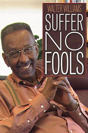 Walter Williams: Suffer No Fools Walter Williams: Suffer No Fools