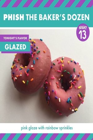 Phish: The Baker's Dozen: Night 13 - Glazed Phish: The Baker's Dozen: Night 13 - Glazed