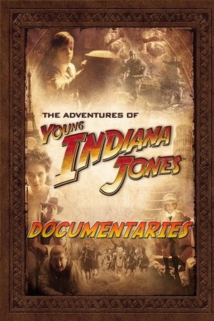 The Adventures of Young Indiana Jones Documentaries The Adventures of Young Indiana Jones Documentaries