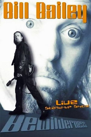 Bill Bailey: Bewilderness Bill Bailey: Bewilderness