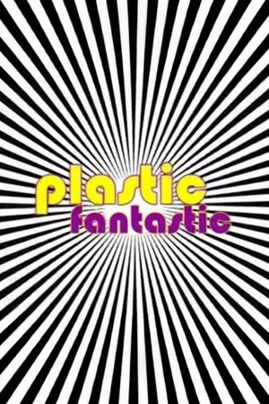 Plastic Fantastic Plastic Fantastic
