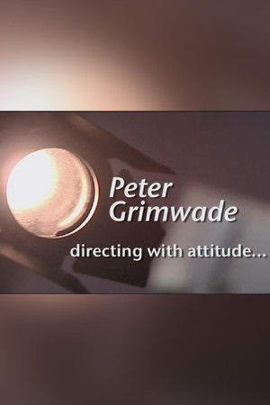 Peter Grimwade: Directing with Attitude... Peter Grimwade: Directing with Attitude...