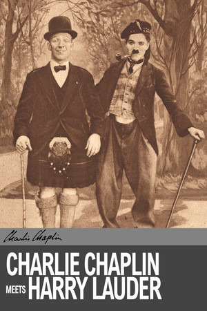 Charlie Chaplin Meets Harry Lauder Charlie Chaplin Meets Harry Lauder