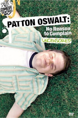 Patton Oswalt: No Reason to Complain Patton Oswalt: No Reason to Complain