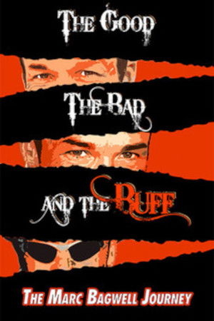 The Good..The Bad..The Buff: The Marc Bagwell Journey The Good..The Bad..The Buff: The Marc Bagwell Journey