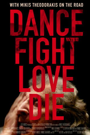 Dance Fight Love Die: With Mikis On the Road Dance Fight Love Die: With Mikis On the Road