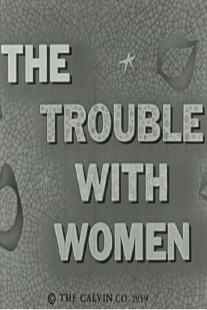 The Trouble with Women The Trouble with Women