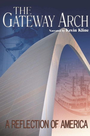 The Gateway Arch: A Reflection of America The Gateway Arch: A Reflection of America